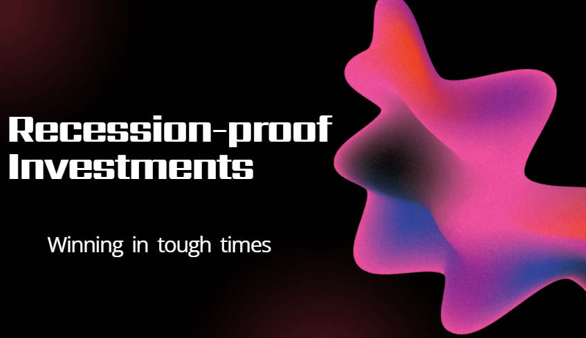 Recession-proof investments: Winning in tough times