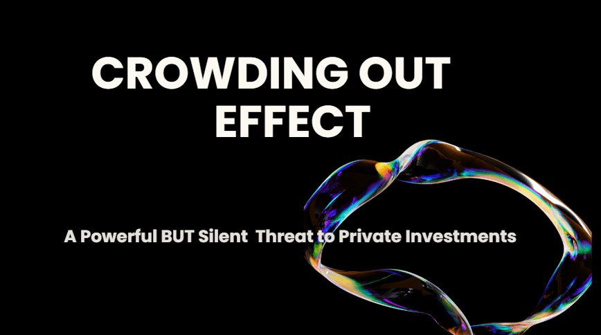 Crowding out effect is a threat to private investments
